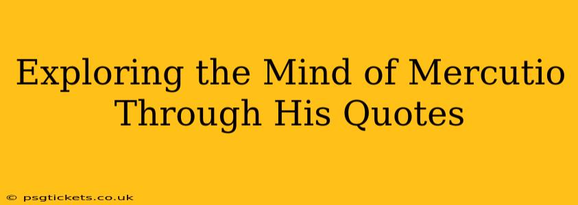 Exploring the Mind of Mercutio Through His Quotes