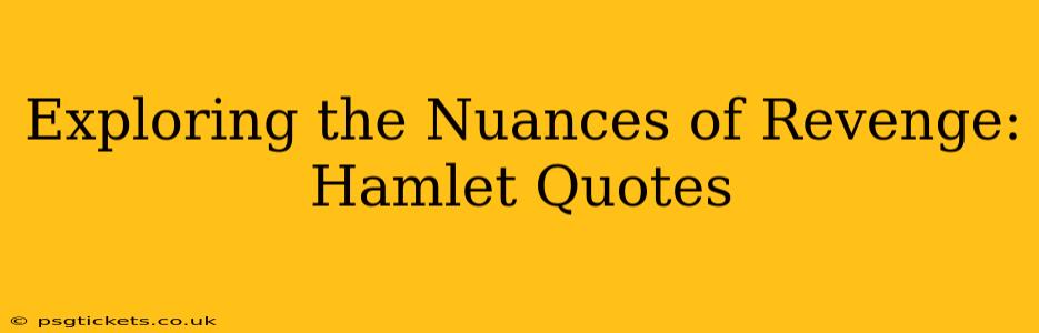 Exploring the Nuances of Revenge: Hamlet Quotes