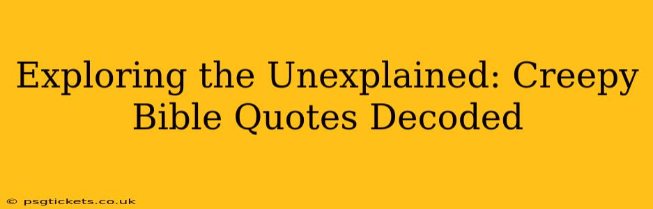Exploring the Unexplained: Creepy Bible Quotes Decoded