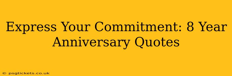 Express Your Commitment: 8 Year Anniversary Quotes