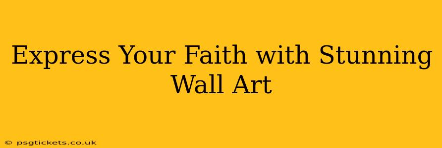 Express Your Faith with Stunning Wall Art