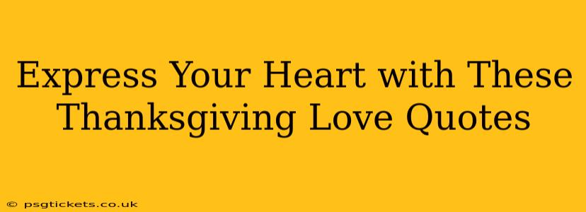 Express Your Heart with These Thanksgiving Love Quotes
