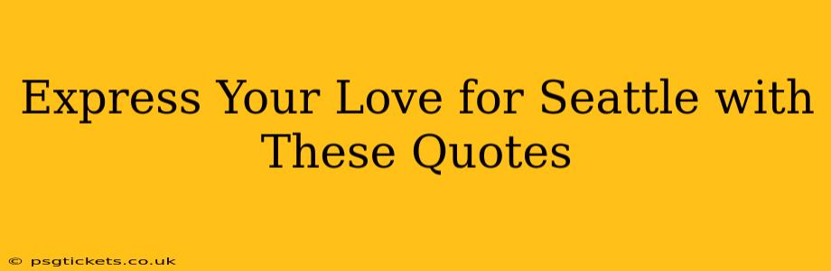 Express Your Love for Seattle with These Quotes