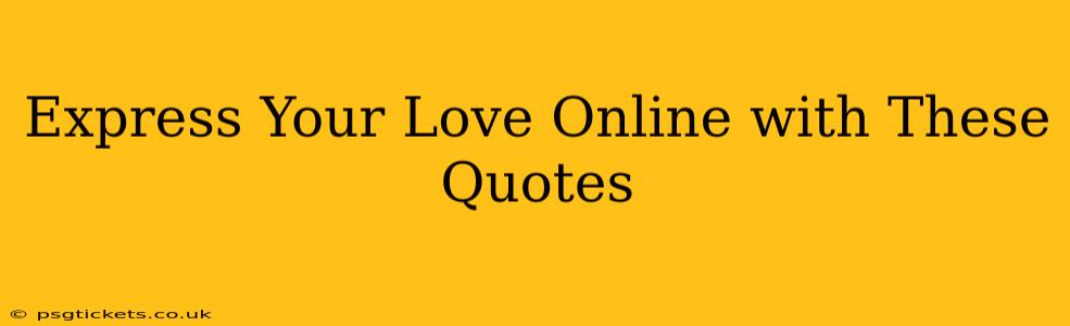Express Your Love Online with These Quotes