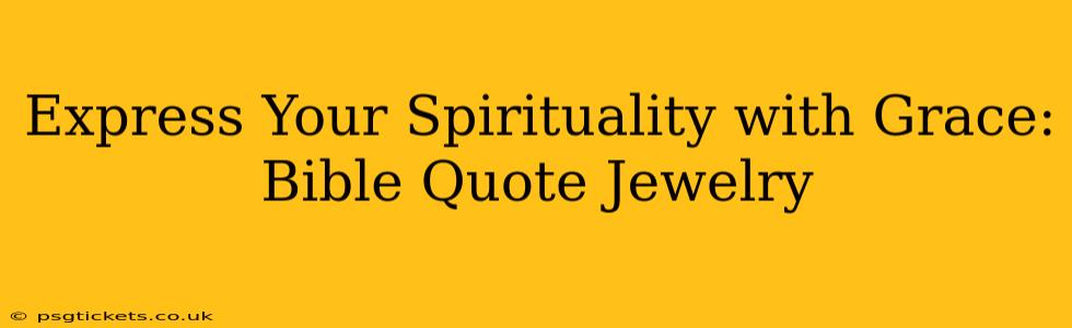Express Your Spirituality with Grace: Bible Quote Jewelry
