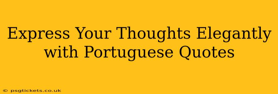 Express Your Thoughts Elegantly with Portuguese Quotes