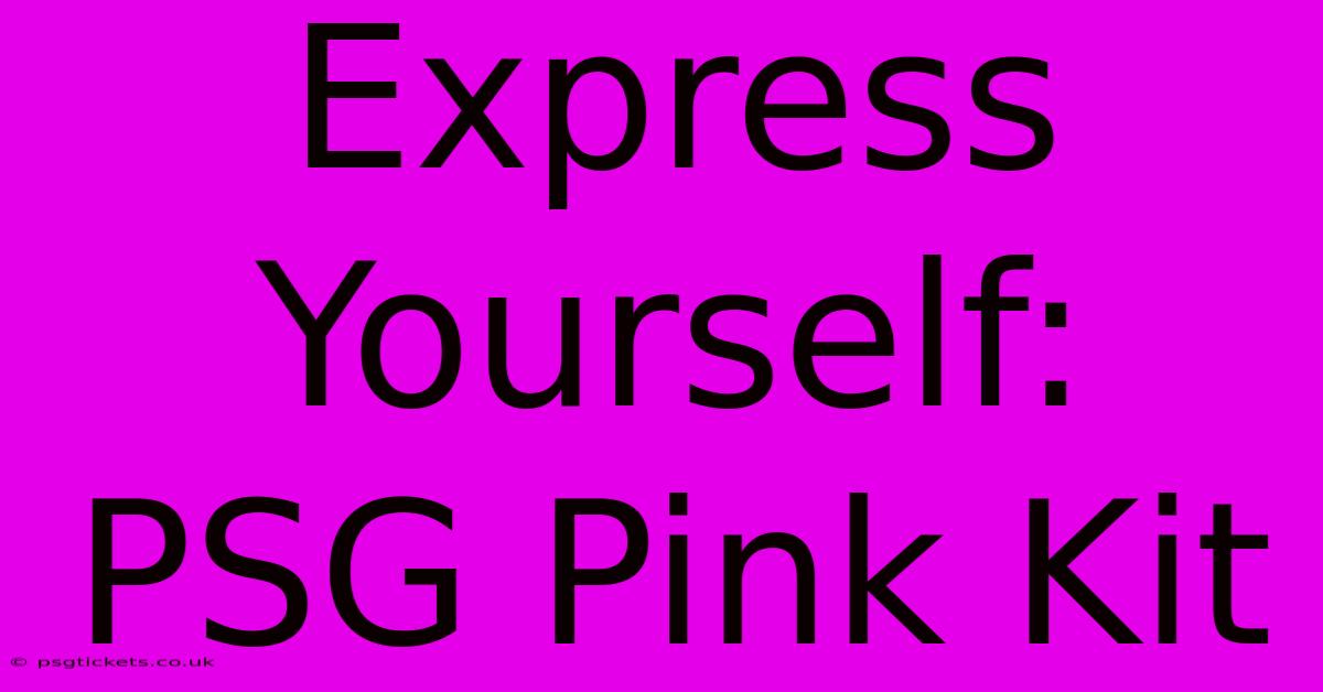 Express Yourself: PSG Pink Kit