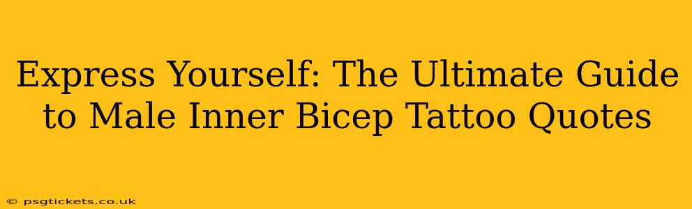 Express Yourself: The Ultimate Guide to Male Inner Bicep Tattoo Quotes