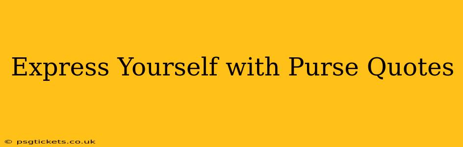 Express Yourself with Purse Quotes