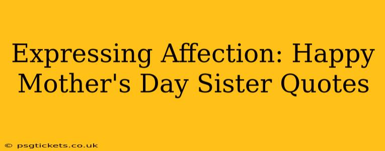 Expressing Affection: Happy Mother's Day Sister Quotes