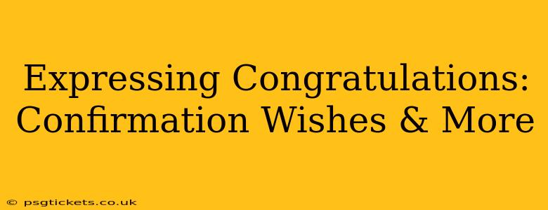 Expressing Congratulations: Confirmation Wishes & More