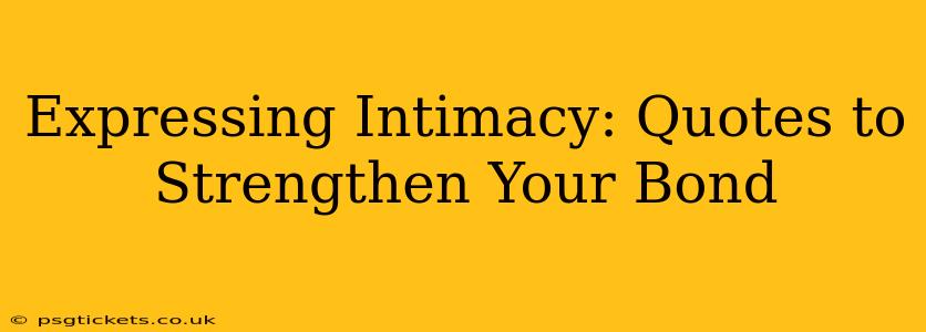 Expressing Intimacy: Quotes to Strengthen Your Bond