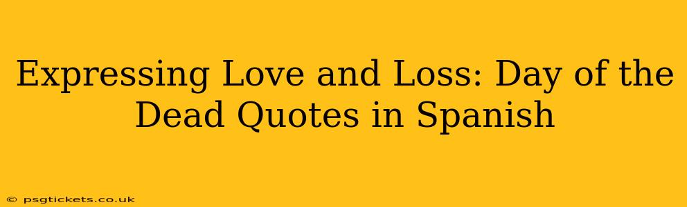 Expressing Love and Loss: Day of the Dead Quotes in Spanish