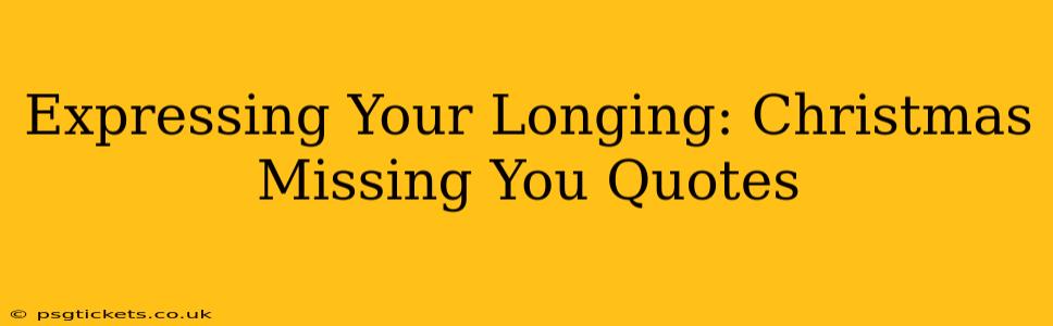 Expressing Your Longing: Christmas Missing You Quotes