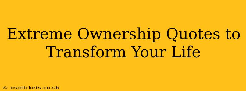 Extreme Ownership Quotes to Transform Your Life