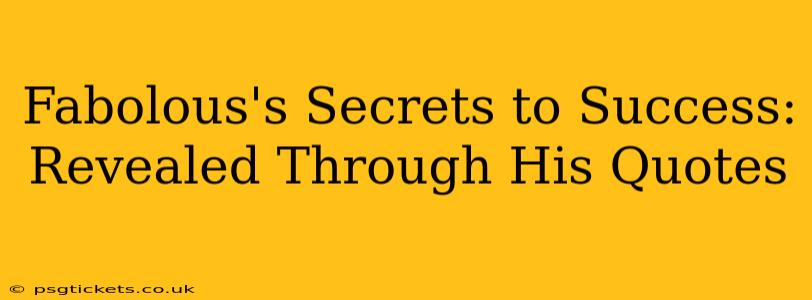 Fabolous's Secrets to Success: Revealed Through His Quotes