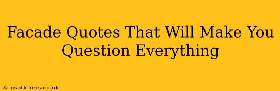 Facade Quotes That Will Make You Question Everything