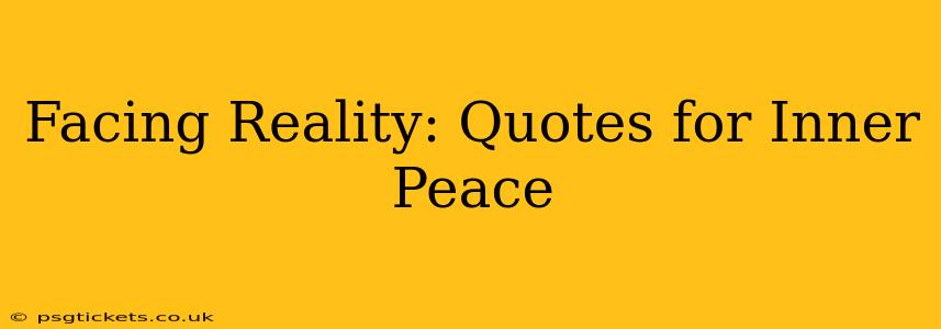 Facing Reality: Quotes for Inner Peace