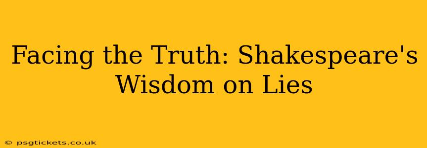 Facing the Truth: Shakespeare's Wisdom on Lies