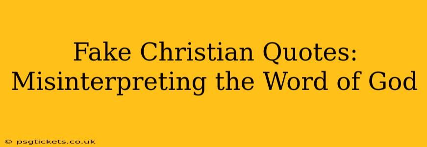 Fake Christian Quotes: Misinterpreting the Word of God