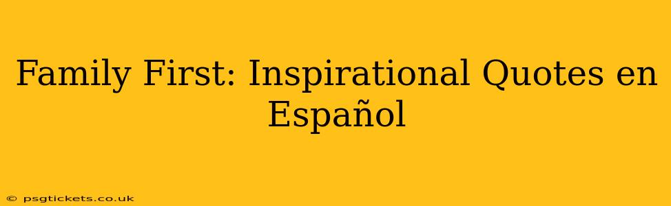 Family First: Inspirational Quotes en Español