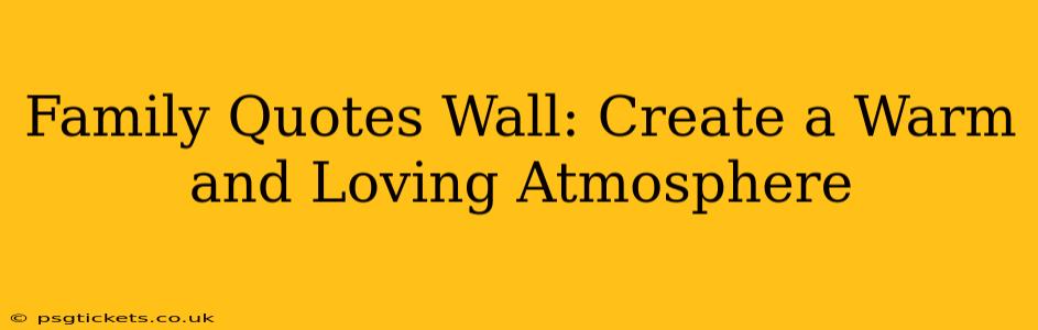 Family Quotes Wall: Create a Warm and Loving Atmosphere