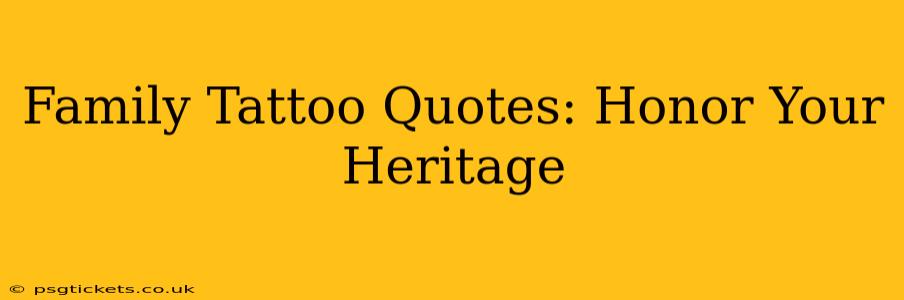 Family Tattoo Quotes: Honor Your Heritage