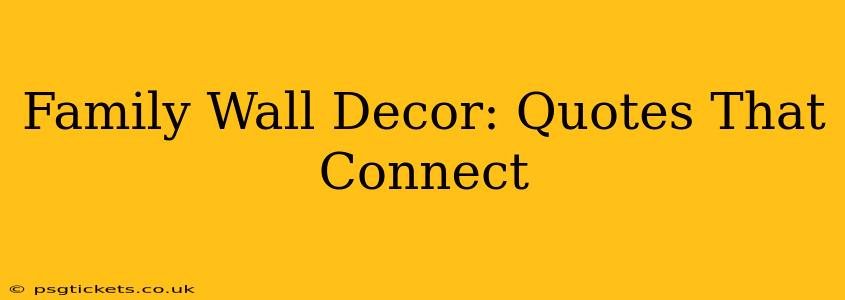 Family Wall Decor: Quotes That Connect