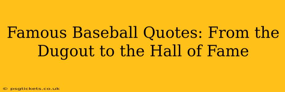 Famous Baseball Quotes: From the Dugout to the Hall of Fame