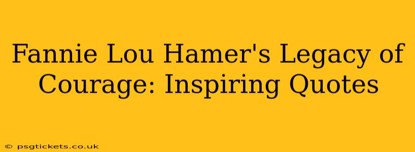 Fannie Lou Hamer's Legacy of Courage: Inspiring Quotes