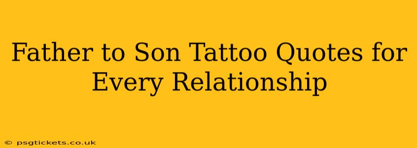 Father to Son Tattoo Quotes for Every Relationship