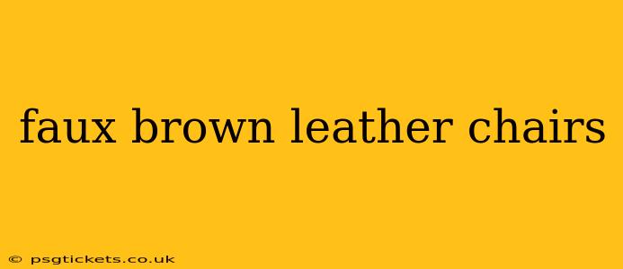 faux brown leather chairs