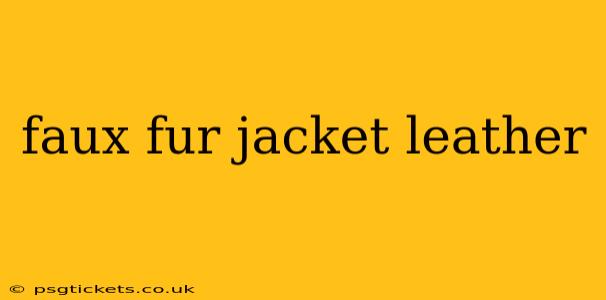 faux fur jacket leather