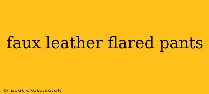 faux leather flared pants