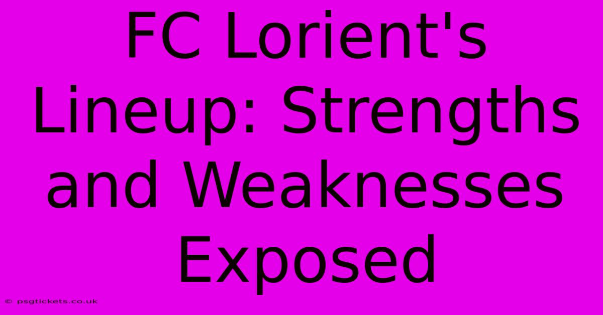 FC Lorient's Lineup: Strengths And Weaknesses Exposed