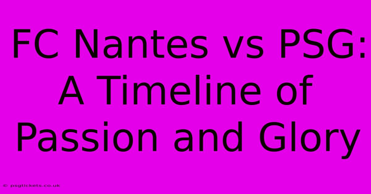 FC Nantes Vs PSG: A Timeline Of Passion And Glory