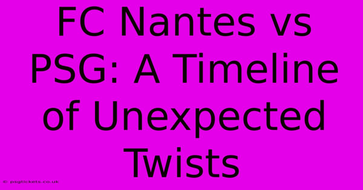 FC Nantes Vs PSG: A Timeline Of Unexpected Twists