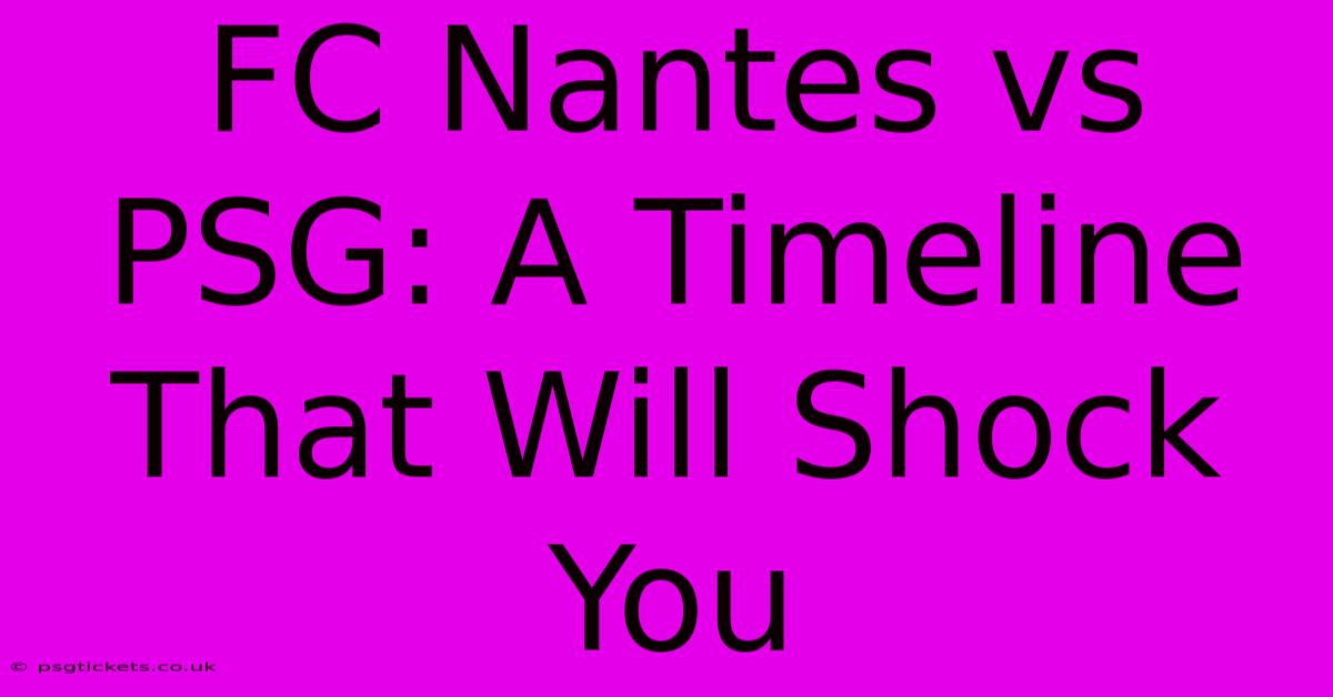 FC Nantes Vs PSG: A Timeline That Will Shock You