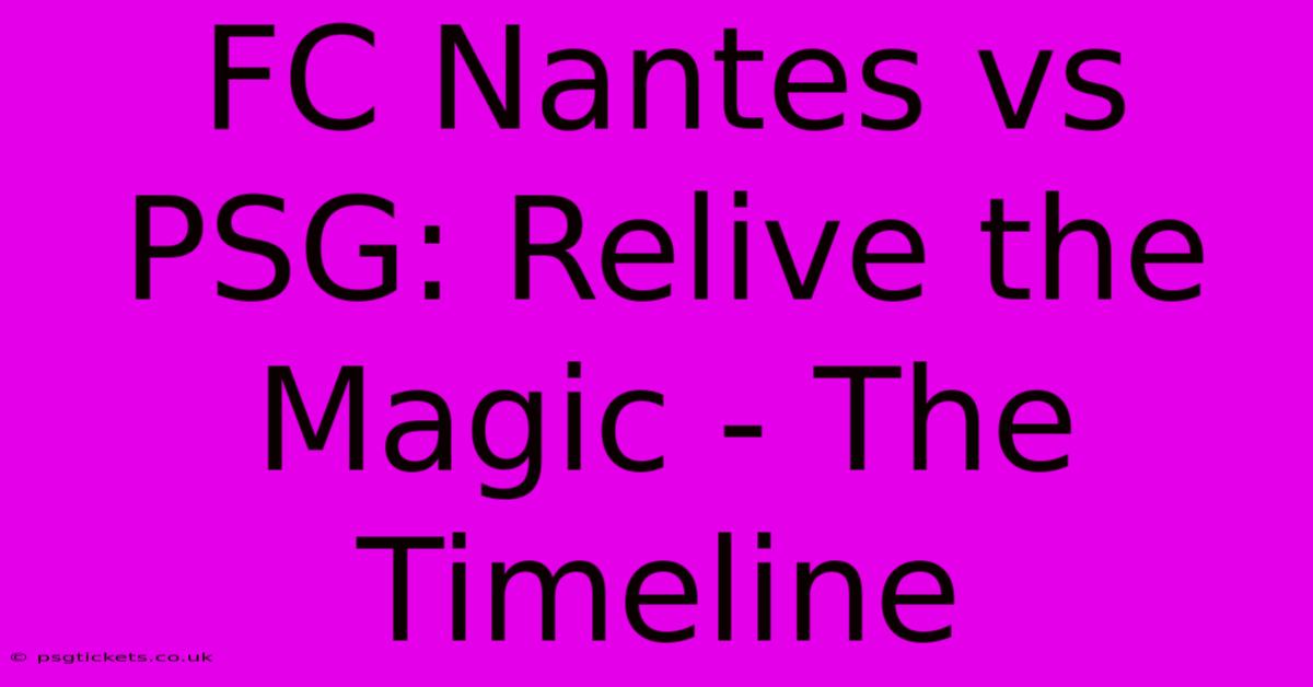 FC Nantes Vs PSG: Relive The Magic - The Timeline