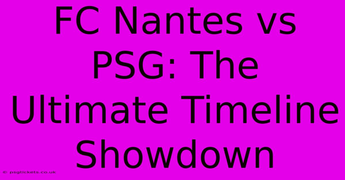 FC Nantes Vs PSG: The Ultimate Timeline Showdown