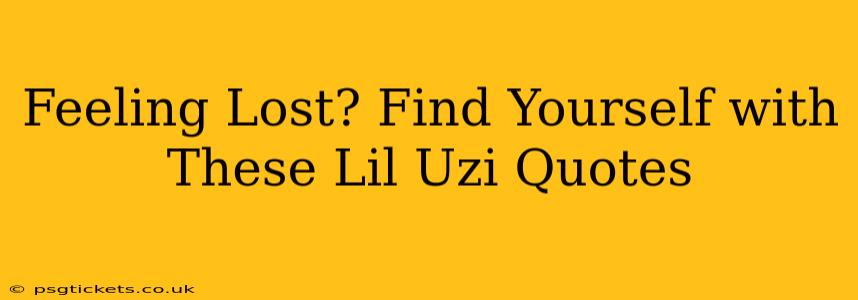 Feeling Lost? Find Yourself with These Lil Uzi Quotes