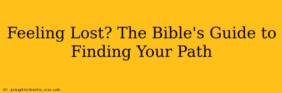 Feeling Lost? The Bible's Guide to Finding Your Path