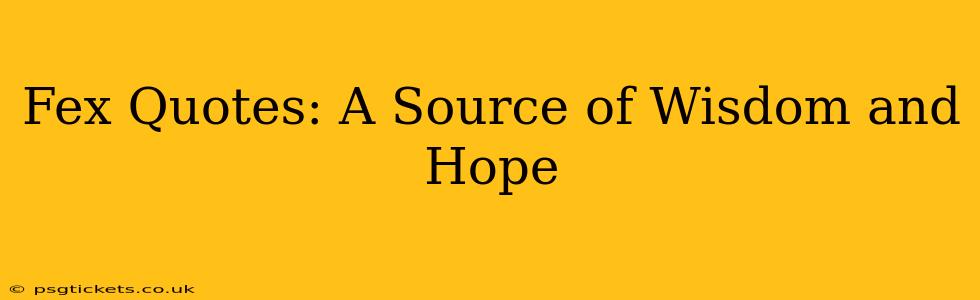 Fex Quotes: A Source of Wisdom and Hope
