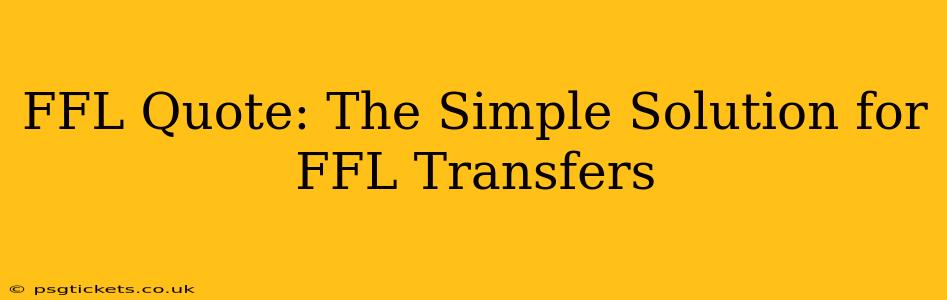 FFL Quote: The Simple Solution for FFL Transfers