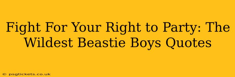 Fight For Your Right to Party: The Wildest Beastie Boys Quotes