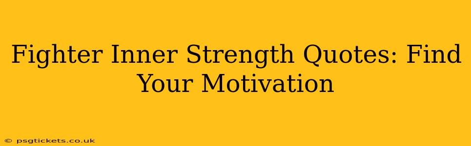 Fighter Inner Strength Quotes: Find Your Motivation
