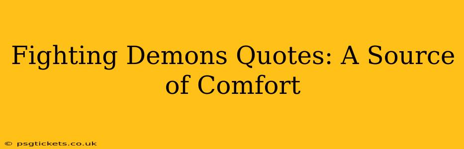 Fighting Demons Quotes: A Source of Comfort