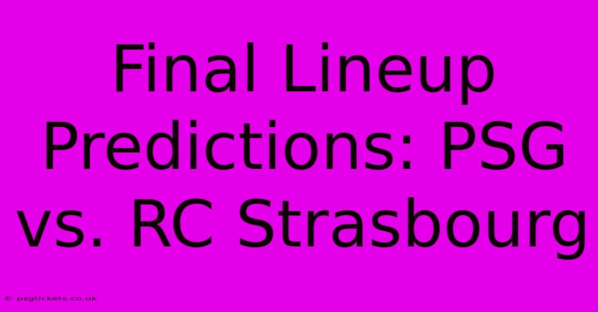 Final Lineup Predictions: PSG Vs. RC Strasbourg