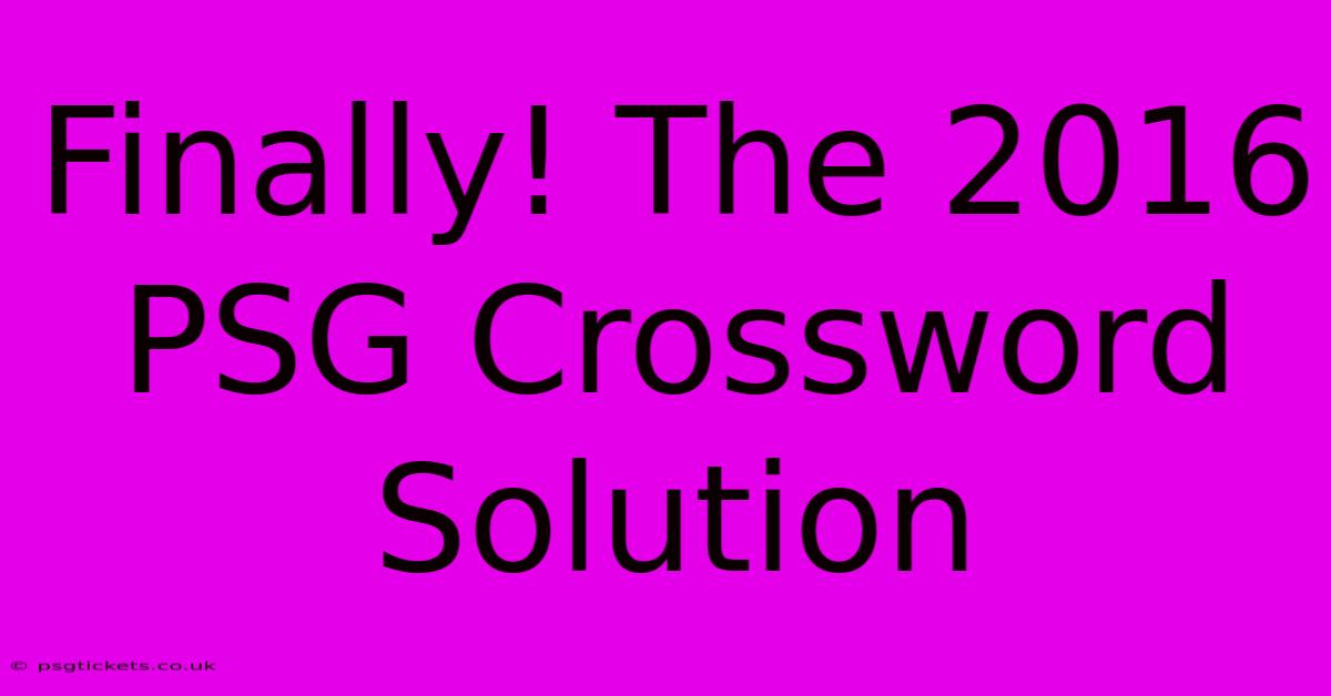 Finally! The 2016 PSG Crossword Solution