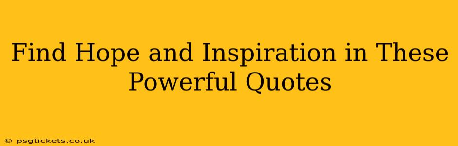 Find Hope and Inspiration in These Powerful Quotes